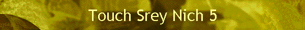 Touch Srey Nich 5