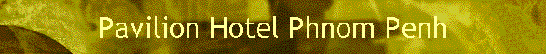 Pavilion Hotel Phnom Penh