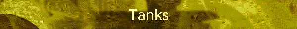 Tanks