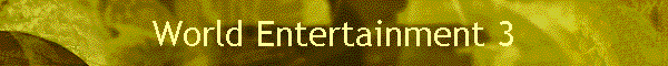 World Entertainment 3